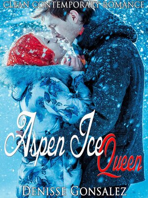 cover image of Aspen Ice Queen:  Clean Contemporary Romance